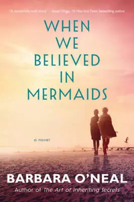 When We Believed In Mermaids: A Novel - Paperback - ACCEPTABLE • $3.96