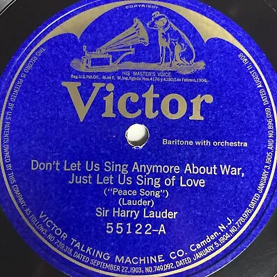 $15 • Buy 12  78 RPM-Sir Harry Lauder-Don't Let Us Sing Anymore About War Just Let Us Sing