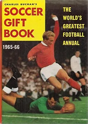 CHARLES BUCHAN'S SOCCER GIFT BOOK 1965-66  The World's Greatest Football Annual  • £49.25