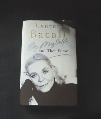 By Myself And Then Some By Lauren Bacall (Hardcover 2005 1st EDITION) • £5.99