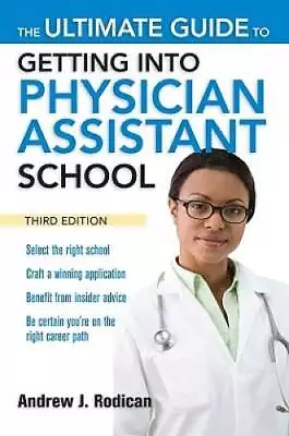 The Ultimate Guide To Getting Into Physician Assistant School Third Edit - GOOD • $3.73