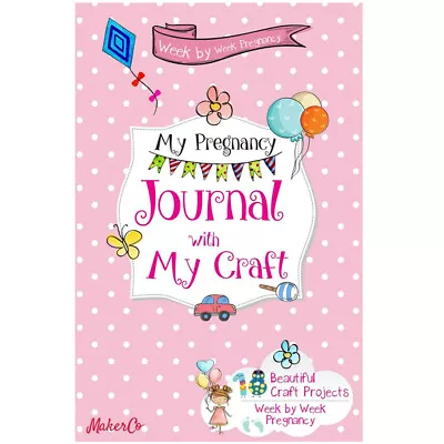 MakerCo Week By Week Pregnancy Journal With My Craft 18 Beautiful Craft Projects • £4.99
