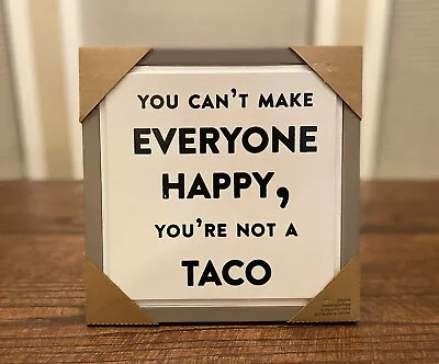 £23.37 • Buy “You Can’t Make Everyone Happy, You’re Not A Taco”  Wall Decor Sign