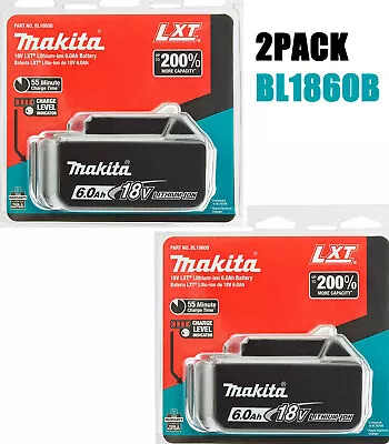 2PCS Makita BL1860B 18-Volt 6.0Ah Integrated LED LXT Lithium-Ion Battery • $75