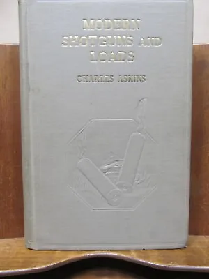 Modern Shotguns And Loads And Wing-Shooting By Captain Charles Askins 1929 • $33