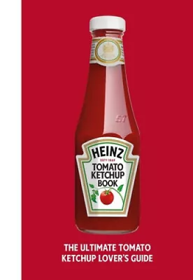 The Heinz Tomato Ketchup Book By H.J. Heinz Foods UK Limited • $30.51