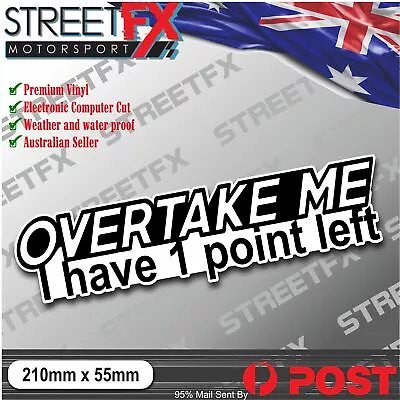 $4.79 • Buy OVERTAKE ME I Have 1 Point Left Sticker Decal JDM Funny 4x4 Illest Stance Hoon