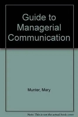 $3.94 • Buy Guide To Managerial Communication - Paperback By Munter, Mary - GOOD