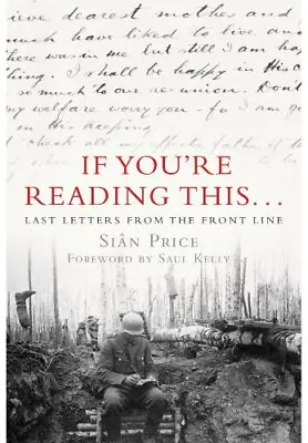 If You're Reading This...: Last Letters From The Front Line Sian Price Used; G • £2.98