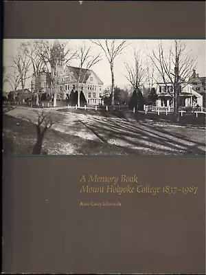 A Memory Book Mount Holyoke College 1837-1987 Edmonds South Hadley Massachusetts • $27.96