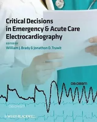 Critical Decisions In Emergency And Acute Care Electrocardiography By Jonathon D • $98.30