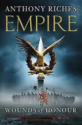 Wounds Of Honour (Empire) - Paperback By Anthony Riches - GOOD • $7.85