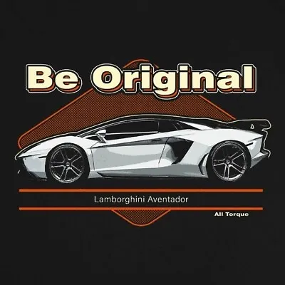 Be Original Men's T-Shirt For The Lamborghini Aventador Car Enthusiast / Driver • £22.95