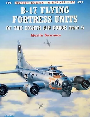 B-17 Flying Fortress Units Of The Eighth Air Force  Part 2 • $14.97