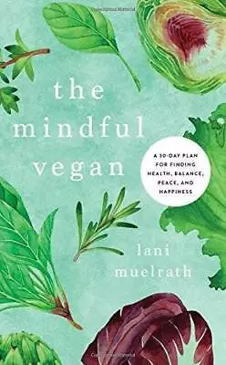 The Mindful Vegan: A 30-Day Plan For Finding Health Balance Peace And  - GOOD • $4.29