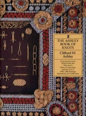 £50 • Buy The Ashley Book Of Knots By Clifford W. Ashley 9780571096596 | Brand New
