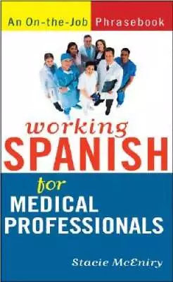 Working Spanish For Medical Professionals - Paperback By McEniry Stacie - GOOD • $5.77