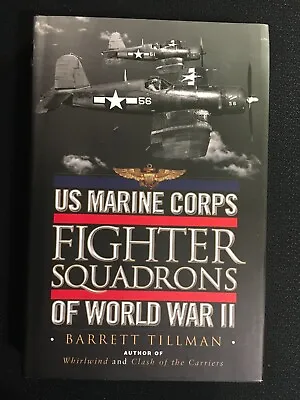US Marine Corps FIGHTER SQUADRONS World War II By Barrett Tillman WWII HCDJ 2014 • $9.99