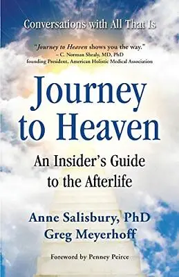 Journey To Heaven: An Insider's Guide To The Afterlife Salisbury AnneMeyerhof • £14.97