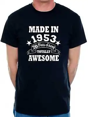 70th Birthday Men's T-Shirt Made In 1953 70 Years Of Being Awesome Tee Shirt  • £9.99