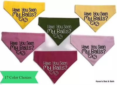 Have You Seen My Balls - Father Day Dog Bandana Neckerchief Neckwear • $22.51