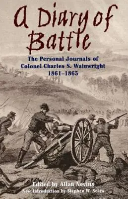 A Diary Of Battle: The Personal Journals Of Colonel Charles S. Wainwright... • $5.56