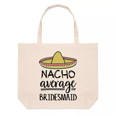 £10.49 • Buy Nacho Average Bridesmaid Large Beach Tote Bag Worlds Best Favourite Wedding