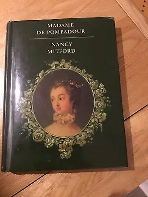 Madame De Pompadour. Nancy Mitford • £9