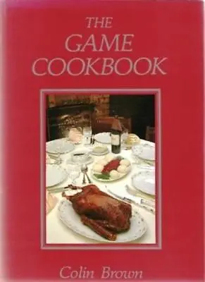 Game Cookbook By Colin Brown • £5.95
