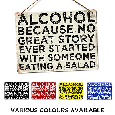 Metal Wall Sign - Alcohol No Great Story Started Eating Salad Inspiration Quote • £6.85