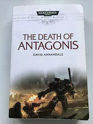 Warhammer 40k Space Marine Battles The Death Of Antagonis By David Annandale • £9.95