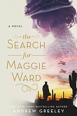 THE SEARCH FOR MAGGIE WARD By Andrew M. Greeley **Mint Condition** • $23.95