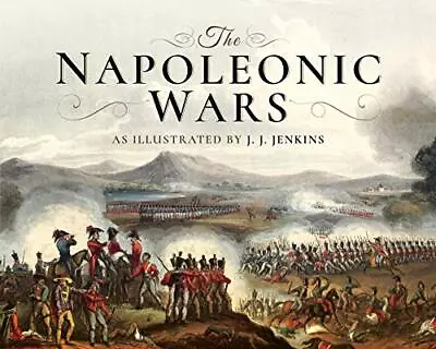 The Napoleonic Wars: As Illustrated By J J Jenkins By Jenkins J Book The Cheap • £8.89