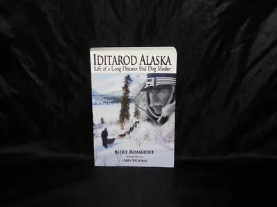 Iditarod Alaska Burt Bomhoff Life Of Long Distance Sled Dog Musher Race Mushing • $9.99