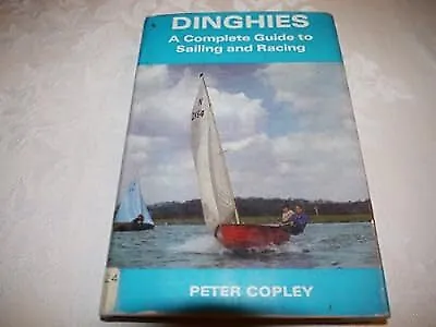 Dinghies: A Complete Guide To Sailing And Racing Copley Peter Used; Good Book • $19.66
