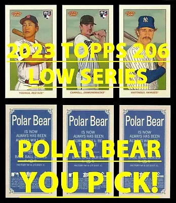 2023 TOPPS T-206 Low Series POLAR BEAR Complete Your Set Buy More&Save YOU PICK! • $0.99