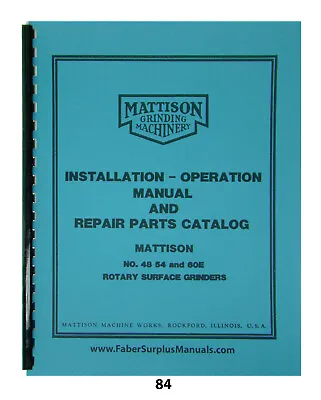 Mattison Surface Grinder Models 48 54 & 60E Inst.Operator & Parts Manual *84 • $32.50