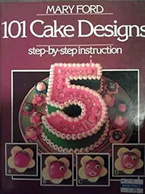 101 Cake Designs Hardcover Mary Ford • $10.10