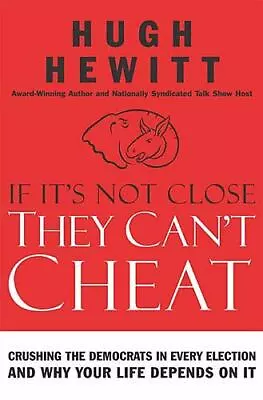 $21.21 • Buy If It's Not Close, They Can't Cheat: Crushing The Democrats In Every Election An