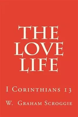 Love Life : I Corinthians 13 Paperback By Scroggie W. Graham Brand New Fr... • $14.44