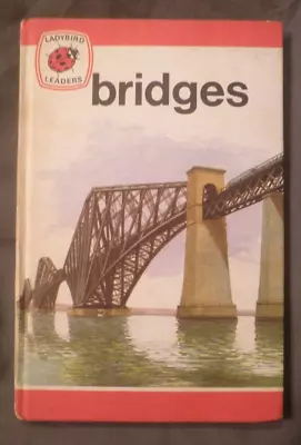 Ladybird Leaders Bridges By Robert Loxley Hardback Book • £0.99