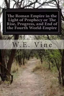 The Roman Empire In The Light Of Prophecy Or The Rise Progress And End Of... • $9.54