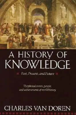 A History Of Knowledge: Past Present And Future - Paperback - GOOD • $3.70