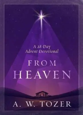 From Heaven: A 28-Day Advent Devotional - Hardcover By Tozer A. W. - GOOD • $4.39