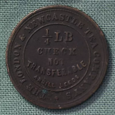 1876 The London & Newcastle Tea Company’s 1/4 LB Check Ardill Leeds 21 Token • £12.50