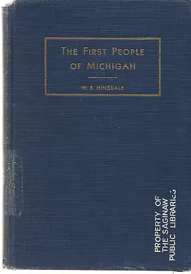 The First People Of Michigan W B Hinsdale 1930 George Wahr Ex Library Hardcover • $45.50