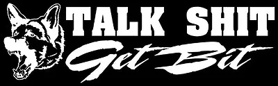  Talk $*it Get Bit  K-9 Police Dog Partner German Shepherd Decal Sticker • $3.49