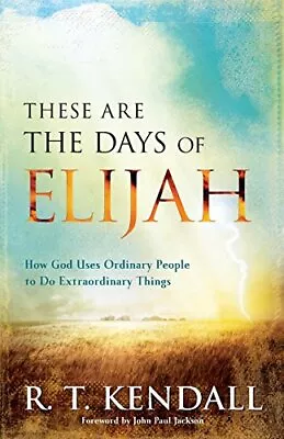 These Are The Days Of Elijah: How God Uses Ordinary People ... By Kendall R. T. • £8.68