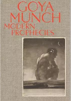 Goya And Munch: Modern Prophecies By Trine Otte Bak Nielsen Hardcover Book • $51.92