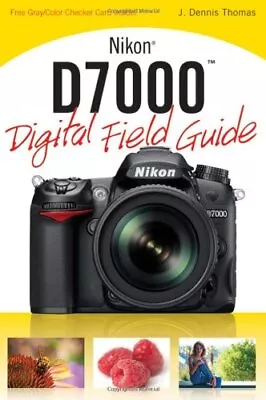 £8.36 • Buy Nikon D7000 Digital Field Guide By J. Dennis Thomas